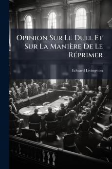 Opinion Sur Le Duel Et Sur La Manière De Le Réprimer