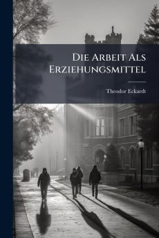 Die Arbeit Als Erziehungsmittel