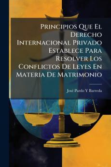 Principios Que El Derecho Internacional Privado Establece Para Resolver Los Conflictos De Leyes En Materia De Matrimonio
