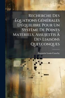 Recherche Des Équations Générales D'équilibre Pour Un Système De Points Matériels Assujettis À Des Liaisons Quelconques
