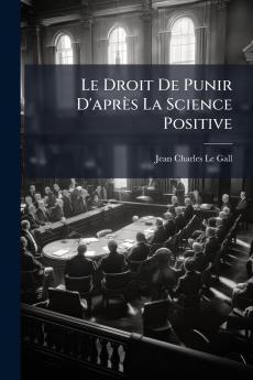 Le Droit De Punir D'après La Science Positive