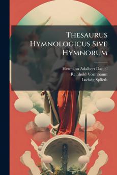 Thesaurus Hymnologicus Sive Hymnorum