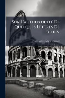 Sur L'authenticité De Quelques Lettres De Julien