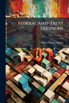 Federal Anti-Trust Decisions