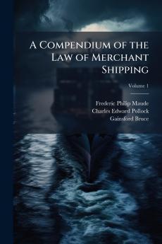A Compendium of the Law of Merchant Shipping
