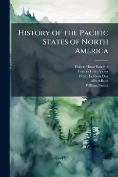 History of the Pacific States of North America