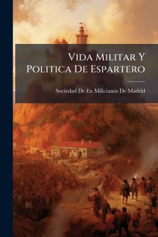 Vida Militar Y Politica De Espartero