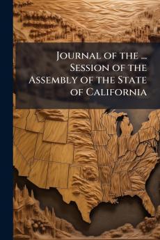Journal of the ... Session of the Assembly of the State of California