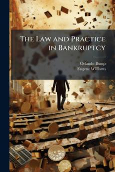 The Law and Practice in Bankruptcy