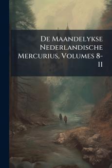 De Maandelykse Nederlandische Mercurius Volumes 8-11