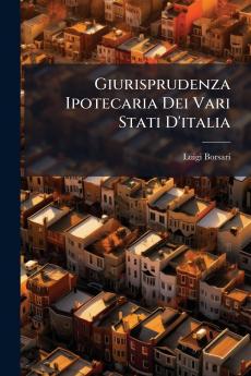 Giurisprudenza Ipotecaria Dei Vari Stati D'italia