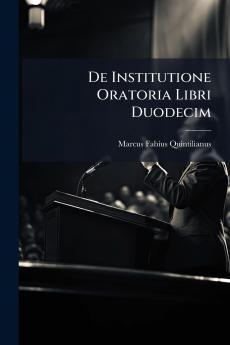 De Institutione Oratoria Libri Duodecim