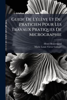 Guide De L'élève Et Du Praticien Pour Les Travaux Pratiques De Micrographie
