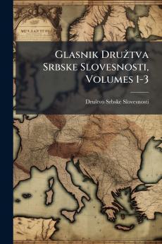 Glasnik Družtva Srbske Slovesnosti Volumes 1-3
