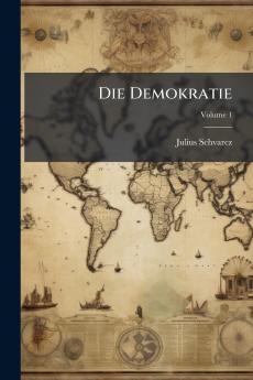 Die Demokratie; Volume 1
