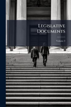 Legislative Documents; Volume 3