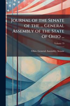Journal of the Senate of the ... General Assembly of the State of Ohio ...; Volume 79