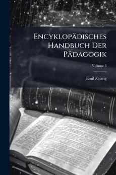 Encyklopädisches Handbuch Der Pädagogik; Volume 3