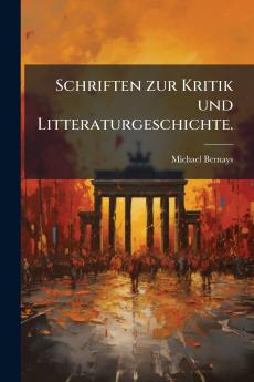 Schriften zur Kritik und Litteraturgeschichte.