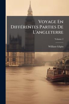 Voyage En Différentes Parties De L'angleterre; Volume 2