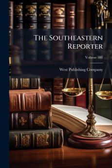 The Southeastern Reporter; Volume 101