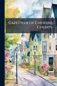 Gazetteer of Cheshire County