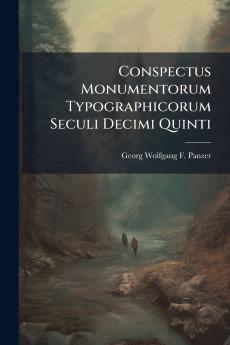 Conspectus Monumentorum Typographicorum Seculi Decimi Quinti
