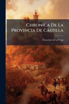 Chronica De La Provincia De Castilla
