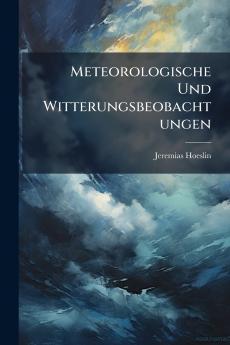 Meteorologische Und Witterungsbeobachtungen