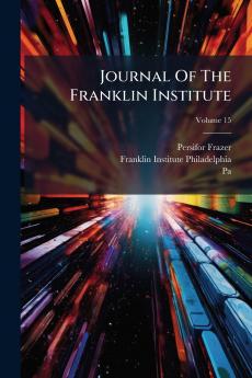Journal Of The Franklin Institute; Volume 15