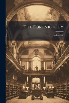 The Fortnightly; Volume 68