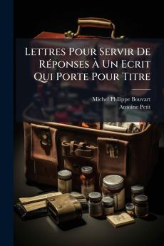 Lettres Pour Servir De Réponses À Un Ecrit Qui Porte Pour Titre