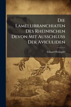 Die Lamellibranchiaten Des Rheinischen Devon Mit Ausschluss Der Aviculiden