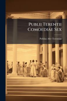 Publii Terentii Comoediae Sex