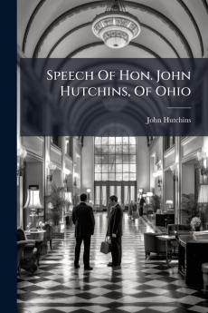 Speech Of Hon. John Hutchins Of Ohio