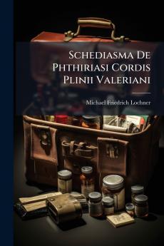 Schediasma De Phthiriasi Cordis Plinii Valeriani