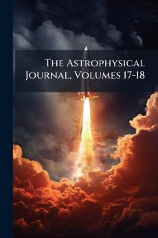 The Astrophysical Journal Volumes 17-18