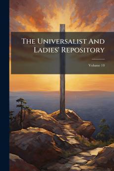 The Universalist And Ladies' Repository; Volume 10