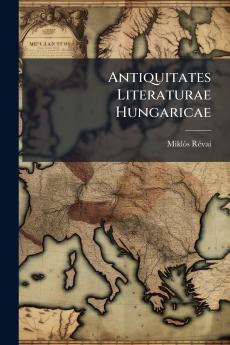 Antiquitates Literaturae Hungaricae