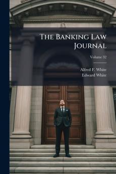 The Banking Law Journal; Volume 32