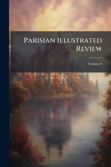 Parisian Illustrated Review; Volume 8