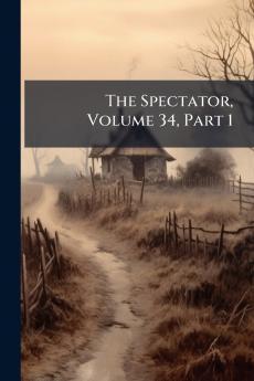 The Spectator Volume 34 Part 1