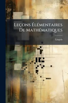 Leçons Élémentaires De Mathématiques