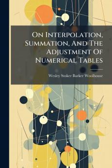 On Interpolation Summation And The Adjustment Of Numerical Tables