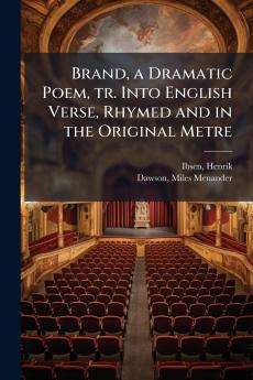Brand a Dramatic Poem tr. Into English Verse Rhymed and in the Original Metre