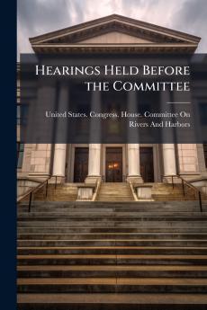 Hearings Held Before the Committee