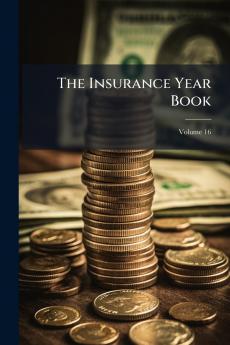 The Insurance Year Book; Volume 16