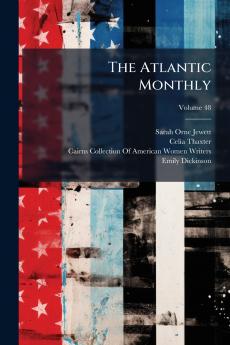 The Atlantic Monthly; Volume 48