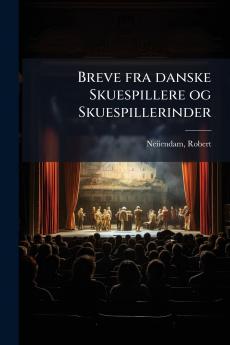Breve fra danske Skuespillere og Skuespillerinder