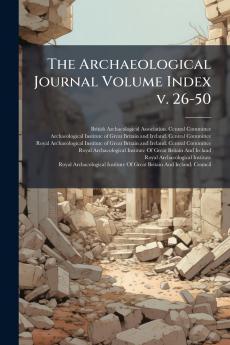 The Archaeological Journal Volume Index v. 26-50